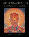 Espejos Sagrados: El Arte Visionario de Alex Grey - Paperback