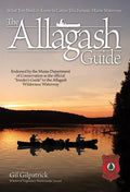 The Allagash Guide: What You Need to Know to Canoe This Famous Maine Waterway/ Winner of Legendary Maine Guide Award - Paperback