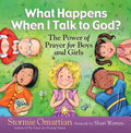 What Happens When I Talk to God?: The Power of Prayer for Boys and Girls - Hardcover