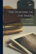 The Hunting of the Snark: An Agony, in Eight Fits - Paperback