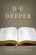 Dig Deeper: Tools for Understanding God's Word - Paperback