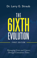 The 6Ixth Evolution: Managing Lives and Careers Through Convulsive Times - Paperback