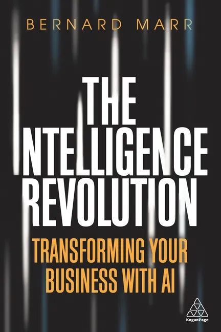 The Intelligence Revolution: Transforming Your Business with AI - Hardcover