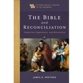 The Bible and Reconciliation: Confession, Repentance, and Restoration - Paperback