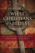 What Christians Ought to Believe: An Introduction to Christian Doctrine Through the Apostles' Creed - Hardcover