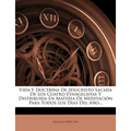 Vida Y Doctrina De Jesucristo Sacada De Los Cuatro Evangelistas Y Distribuida En Materia De Meditación Para Todos Los Dias Del Año... - Paperback