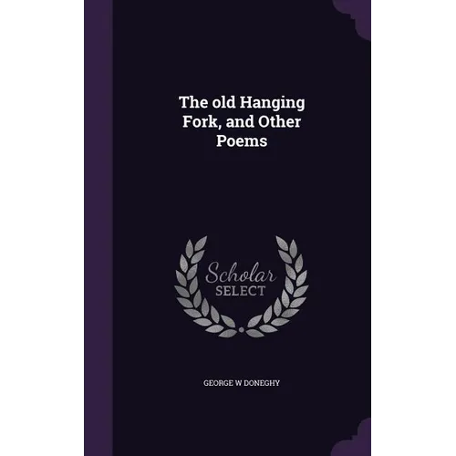 The old Hanging Fork, and Other Poems - Hardcover