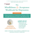 The Mindfulness and Acceptance Workbook for Depression: Using Acceptance and Commitment Therapy to Move Through Depression and Create a Life Worth Liv - Paperback