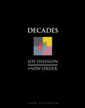 Joy Division + New Order: Decades - Hardcover