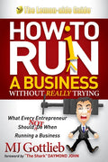 How to Ruin a Business Without Really Trying: What Every Entrepreneur Should Not Do When Running a Business - Paperback