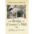 The Bridge at Cromer's Mill: My Days of Sunshine - Hardcover