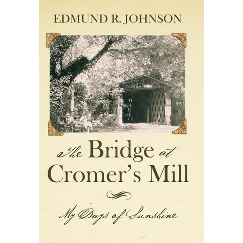 The Bridge at Cromer's Mill: My Days of Sunshine - Hardcover