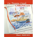 The La Trappe Creek Chronicles: A Log of Adventures.....Sailing with Friends - Paperback