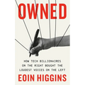 Owned: How Tech Billionaires on the Right Bought the Loudest Voices on the Left - Hardcover