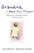 Grandma, I Need Your Prayers: Blessing Your Grandchildren Through the Power of Prayer - Paperback