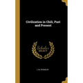 Civilization in Chili, Past and Present - Hardcover