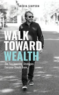 Walk Toward Wealth: The Two Investing Strategies Everyone Should Know - Hardcover