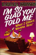 I'm So Glad You Told Me What I Didn't Wanna Hear - Paperback