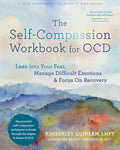 The Self-Compassion Workbook for Ocd: Lean Into Your Fear, Manage Difficult Emotions, and Focus on Recovery - Paperback