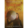 Shadows of Saigon: Can An Old Veteran Let Go Of The Love And Pain He Left Behind? - Paperback