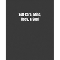 Self-Care: Mind, Body, & Soul - Paperback