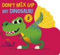 Don't Mix Up My Dinosaur! - Board Book