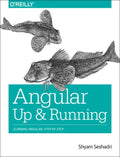 Angular: Up and Running: Learning Angular, Step by Step - Paperback