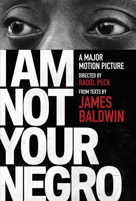 I Am Not Your Negro: A Companion Edition to the Documentary Film Directed by Raoul Peck - Paperback