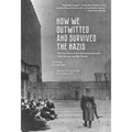 How We Outwitted and Survived the Nazis: The True Story of the Holocaust Rescuers, Zofia Sterner and Her Family - Paperback