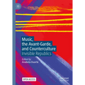 Music, the Avant-Garde, and Counterculture: Invisible Republics - Hardcover