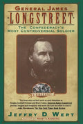 General James Longstreet: The Confederacy's Most Controversial Soldier - Paperback