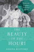 The Beauty of the Houri: Heavenly Virgins, Feminine Ideals - Hardcover