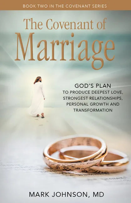 The Covenant of Marriage: God's Plan to Produce Deepest Lovestrongest Relationships, Growth, and Personal Transformation - Paperback
