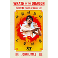 Wrath of the Dragon: The Real Fights of Bruce Lee - Paperback