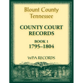 Blount County, Tennessee, County Court Records, 1795-1804 - Paperback