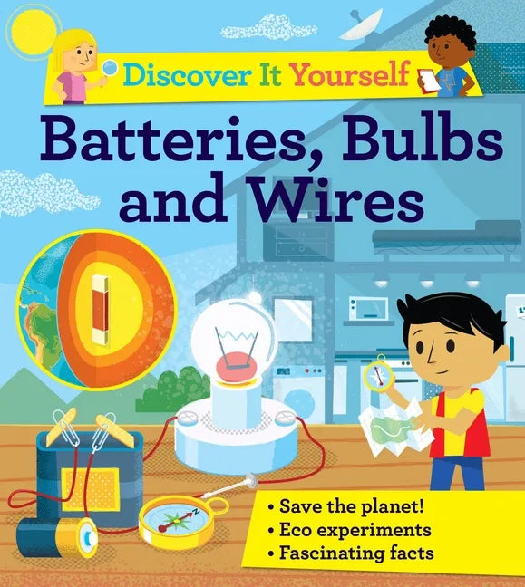 Discover It Yourself: Batteries, Bulbs, and Wires - Hardcover