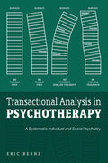 Transactional Analysis in Psychotherapy: A Systematic Individual and Social Psychiatry - Paperback