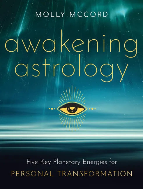 Awakening Astrology: Five Key Planetary Energies for Personal Transformation - Paperback