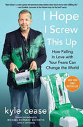I Hope I Screw This Up: How Falling in Love with Your Fears Can Change the World - Paperback