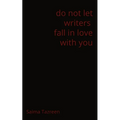do not let writers fall in love with you - Paperback