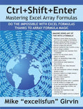 Ctrl+shift+enter Mastering Excel Array Formulas: Do the Impossible with Excel Formulas Thanks to Array Formula Magic - Paperback