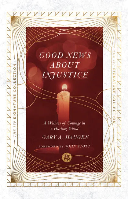The Good News about Injustice: A Witness of Courage in a Hurting World - Paperback