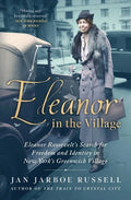 Eleanor in the Village: Eleanor Roosevelt's Search for Freedom and Identity in New York's Greenwich Village - Paperback
