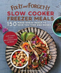 Fix-It and Forget-It Slow Cooker Freezer Meals: 150 Make-Ahead Meals to Save You Time and Money - Paperback