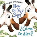 How Do You Say? / ¿Cómo Se Dice? (Spanish Bilingual) - Board Book
