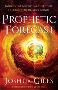 Prophetic Forecast: Insights for Navigating the Future to Align with Heaven's Agenda - Paperback
