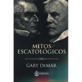 Mitos Escatológicos: Dispensacionalismo al descubierto - Paperback