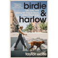 Birdie & Harlow: Life, Loss, and Loving My Dog So Much I Didn't Want Kids (...Until I Did) - Paperback
