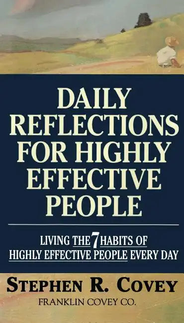 Daily Reflections for Highly Effective People: Living the Seven Habits of Highly Successful People Every Day - Paperback