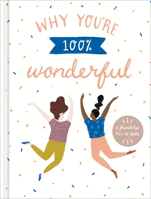 Why You're 100% Wonderful: A Friendship Fill-In Book - Hardcover